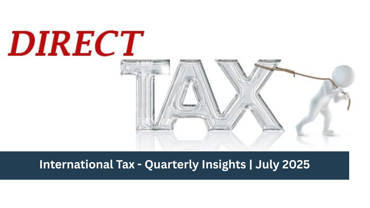 International Tax – Quarterly Insights | July 2025