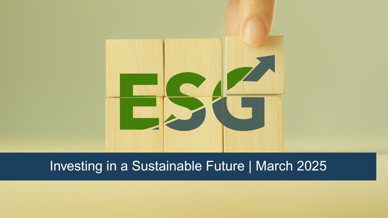 Investing in a Sustainable Future | March 2025